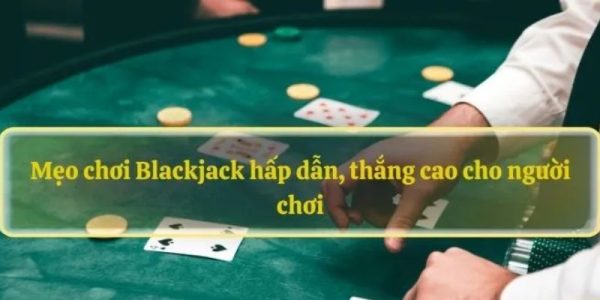 Mẹo chơi Blackjack